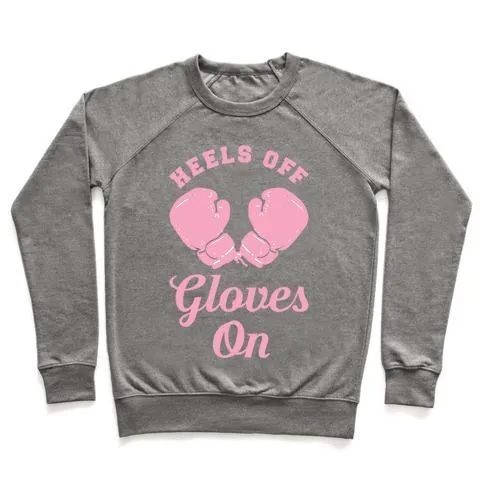 HEELS OFF GLOVES ON CREWNECK SWEATSHIRT