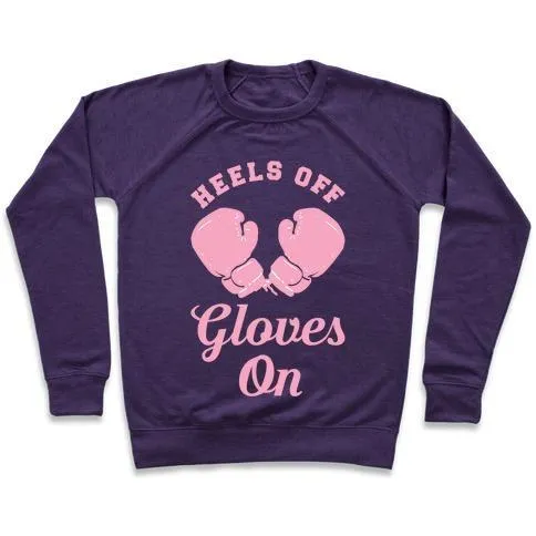 HEELS OFF GLOVES ON CREWNECK SWEATSHIRT