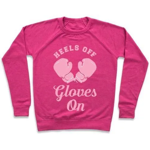 HEELS OFF GLOVES ON CREWNECK SWEATSHIRT